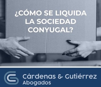 ¿CÓMO SE LIQUIDA LA SOCIEDAD CONYUGAL?